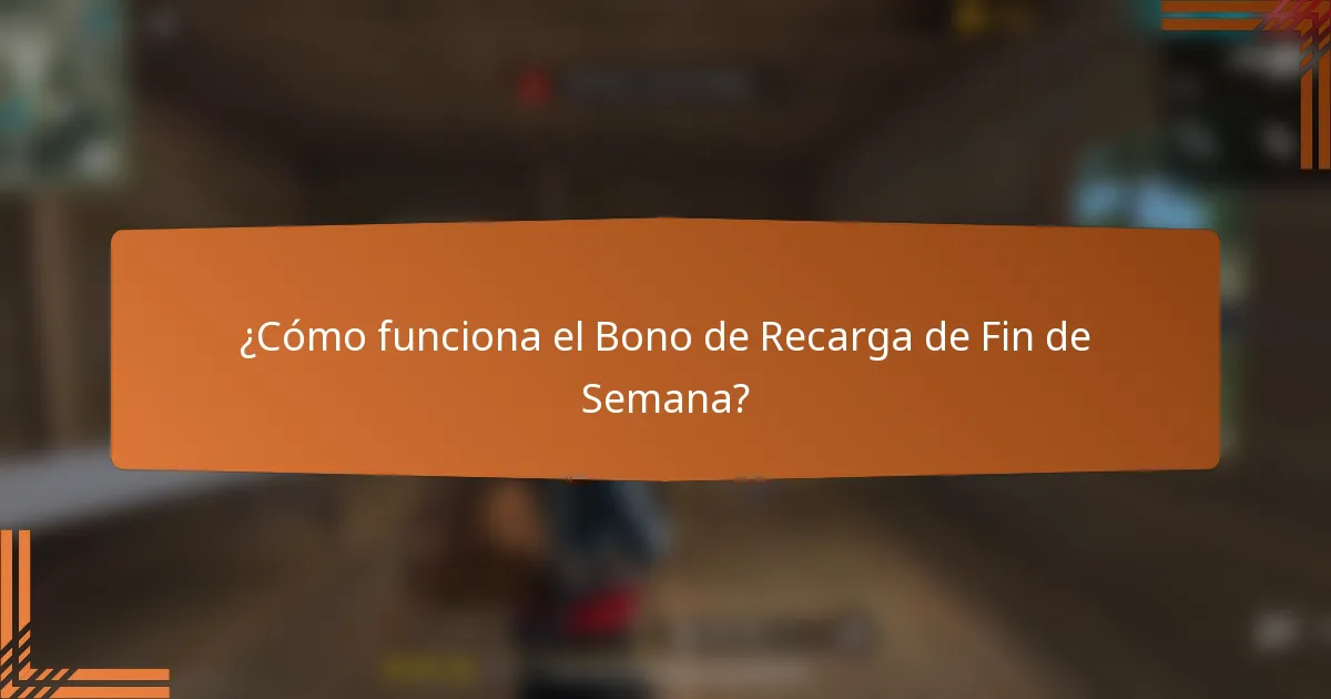 ¿Cómo funciona el Bono de Recarga de Fin de Semana?
