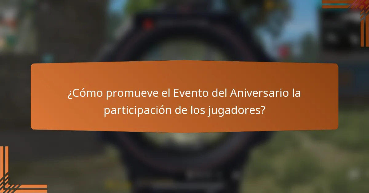 ¿Cómo promueve el Evento del Aniversario la participación de los jugadores?