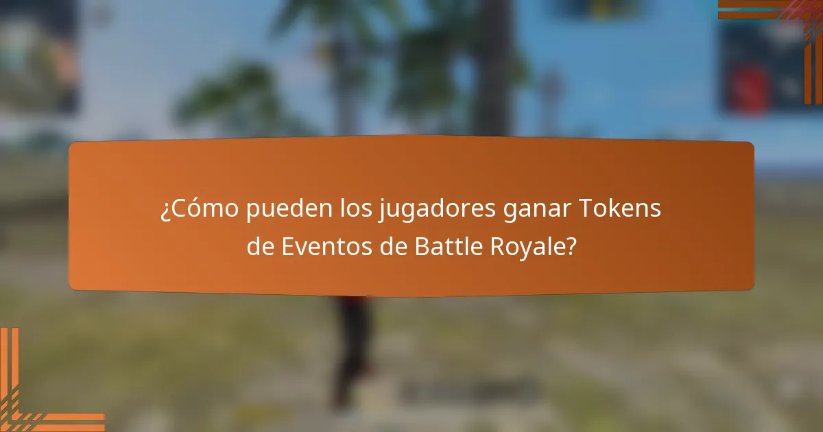 ¿Cómo pueden los jugadores ganar Tokens de Eventos de Battle Royale?