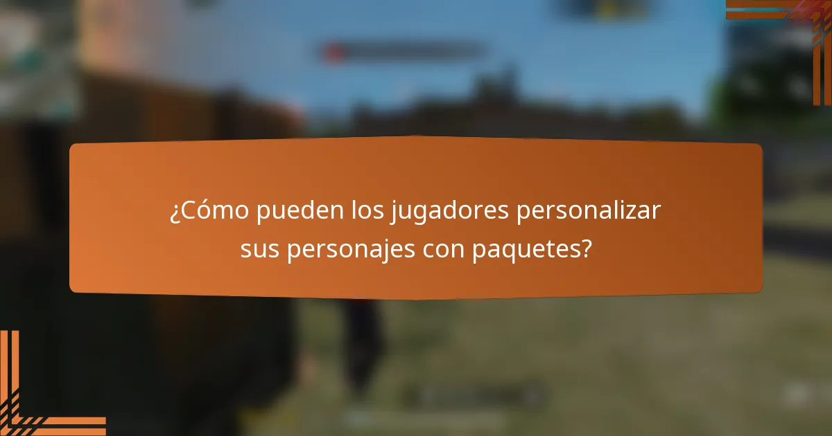 ¿Cómo pueden los jugadores personalizar sus personajes con paquetes?