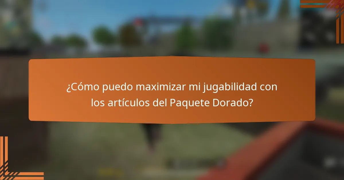 ¿Cómo puedo maximizar mi jugabilidad con los artículos del Paquete Dorado?