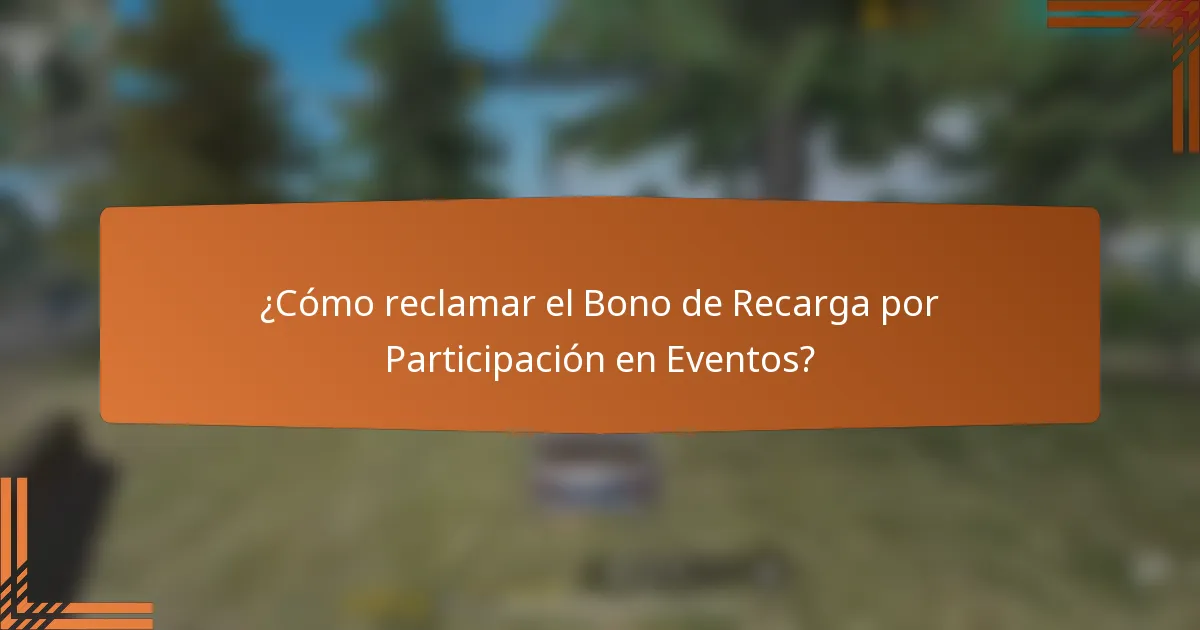 ¿Cómo reclamar el Bono de Recarga por Participación en Eventos?