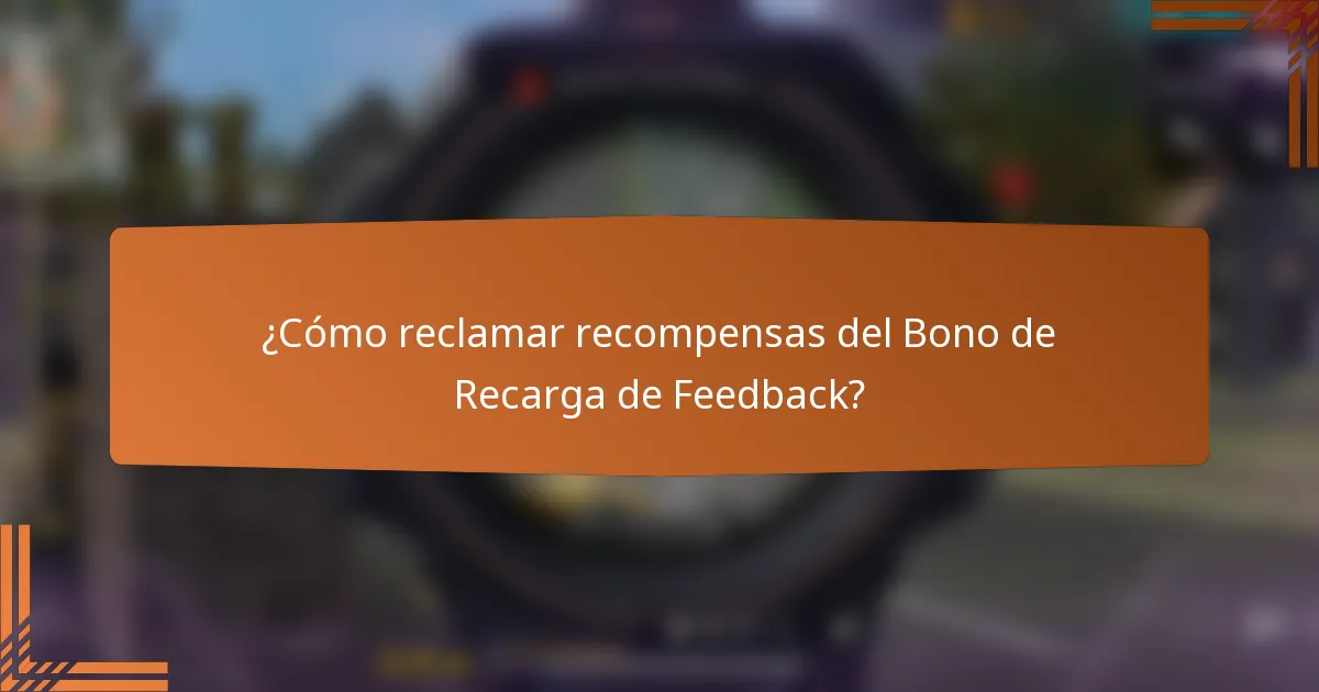 ¿Cómo reclamar recompensas del Bono de Recarga de Feedback?
