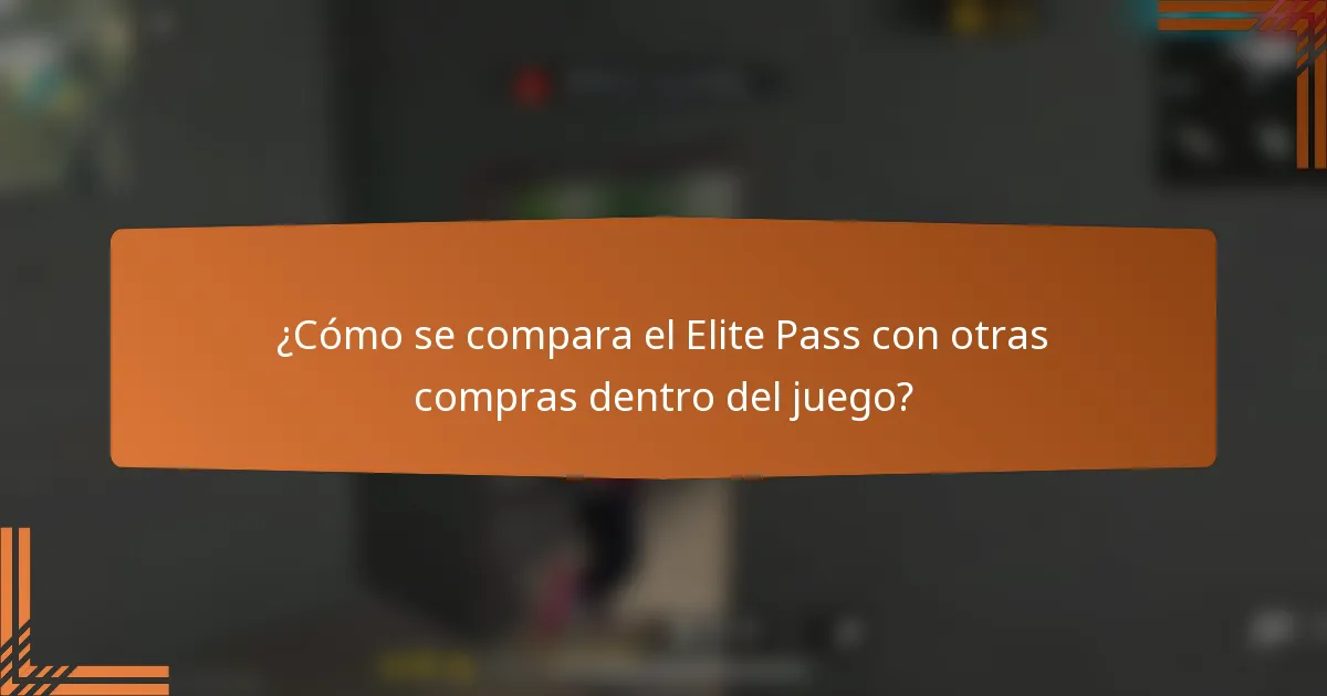¿Cómo se compara el Elite Pass con otras compras dentro del juego?