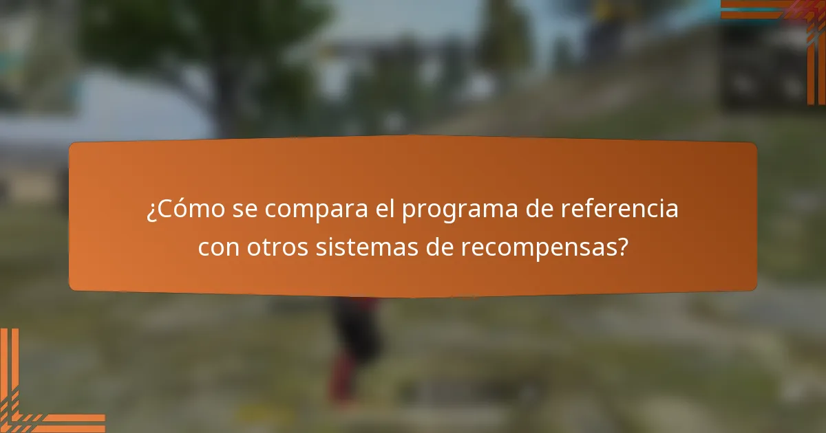 ¿Cómo se compara el programa de referencia con otros sistemas de recompensas?