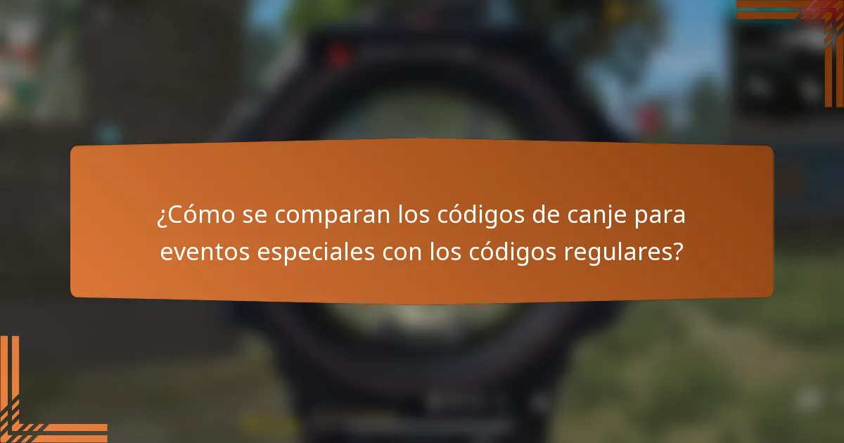 ¿Cómo se comparan los códigos de canje para eventos especiales con los códigos regulares?