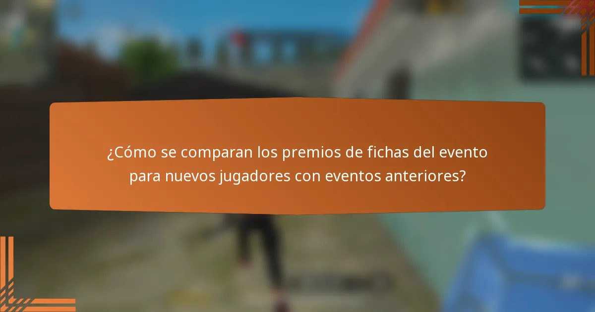 ¿Cómo se comparan los premios de fichas del evento para nuevos jugadores con eventos anteriores?