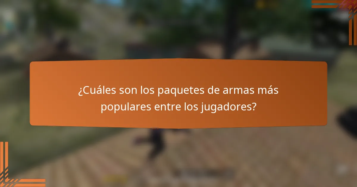 ¿Cuáles son los paquetes de armas más populares entre los jugadores?