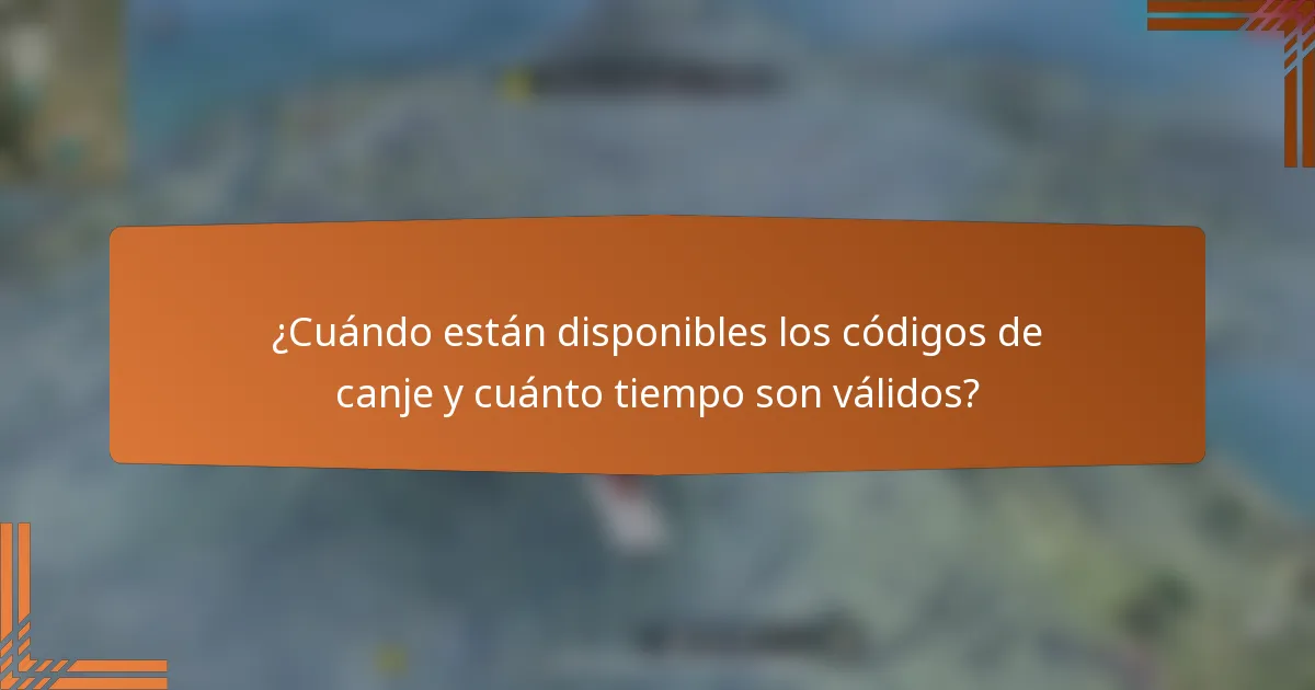 ¿Cuándo están disponibles los códigos de canje y cuánto tiempo son válidos?