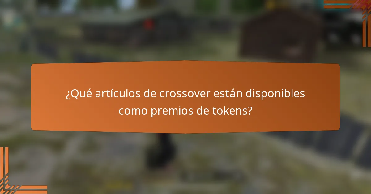 ¿Qué artículos de crossover están disponibles como premios de tokens?