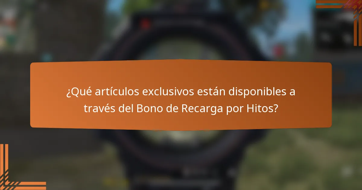 ¿Qué artículos exclusivos están disponibles a través del Bono de Recarga por Hitos?