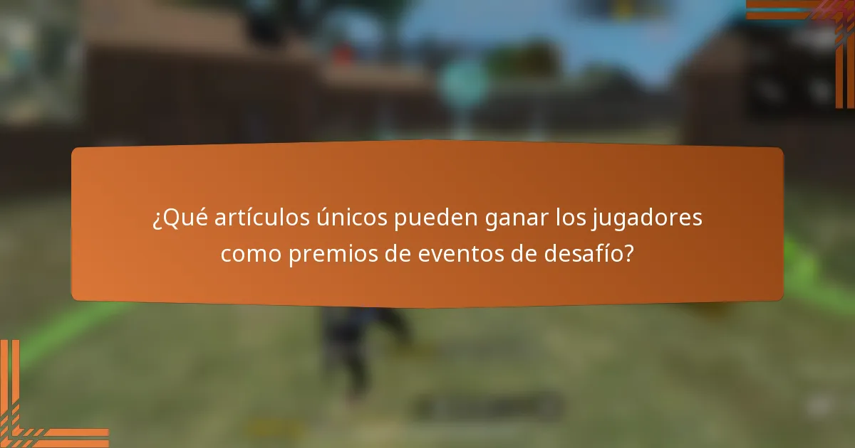 ¿Qué artículos únicos pueden ganar los jugadores como premios de eventos de desafío?