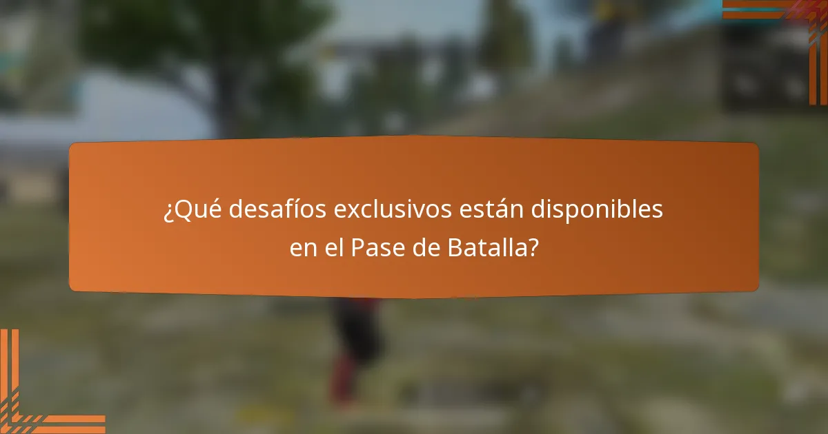 ¿Qué desafíos exclusivos están disponibles en el Pase de Batalla?