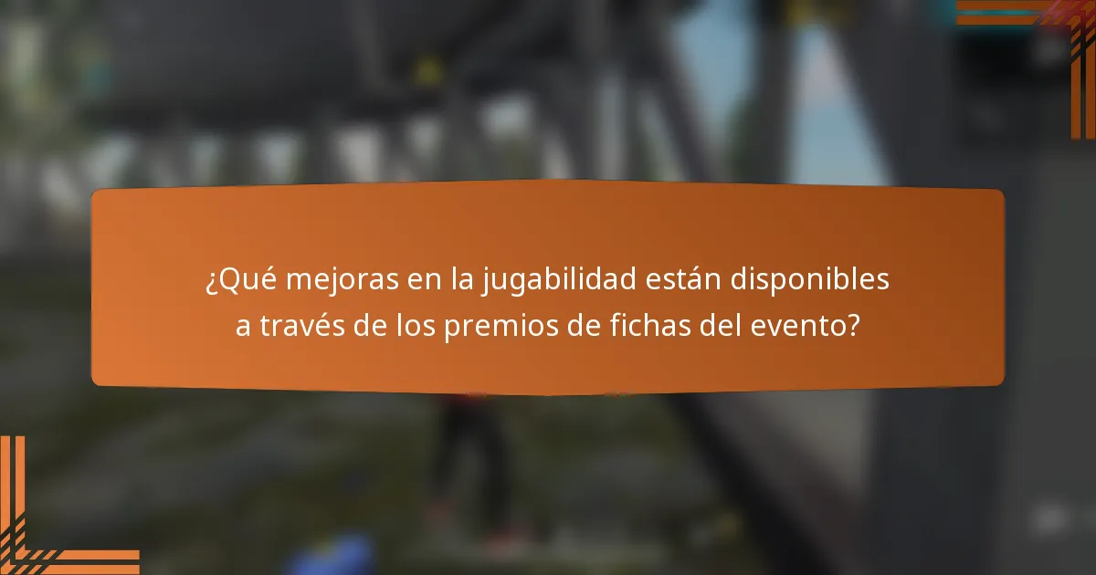 ¿Qué mejoras en la jugabilidad están disponibles a través de los premios de fichas del evento?