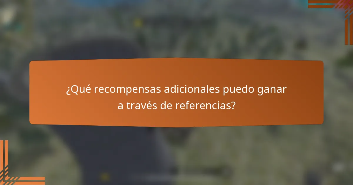 ¿Qué recompensas adicionales puedo ganar a través de referencias?