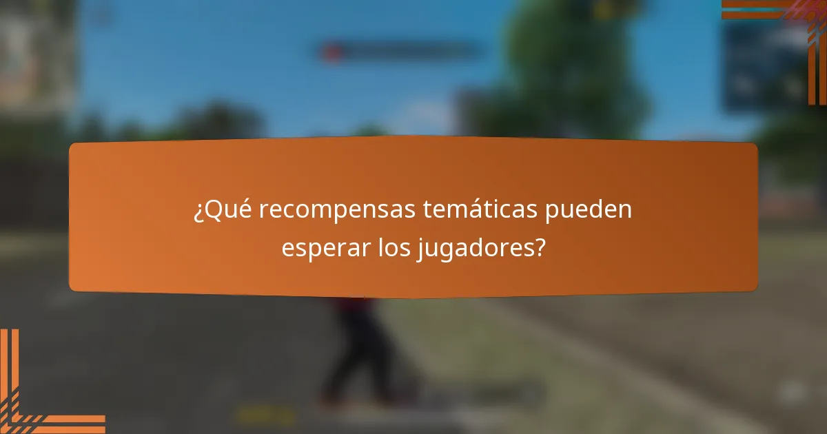 ¿Qué recompensas temáticas pueden esperar los jugadores?