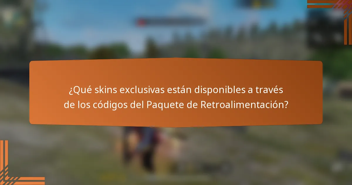 ¿Qué skins exclusivas están disponibles a través de los códigos del Paquete de Retroalimentación?