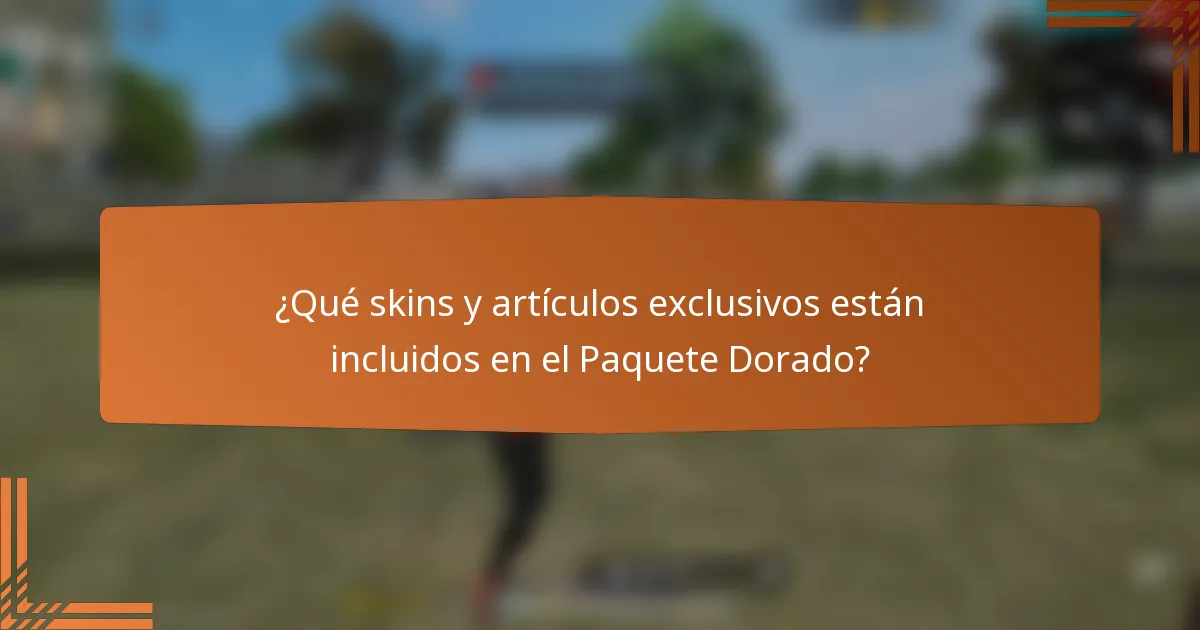 ¿Qué skins y artículos exclusivos están incluidos en el Paquete Dorado?