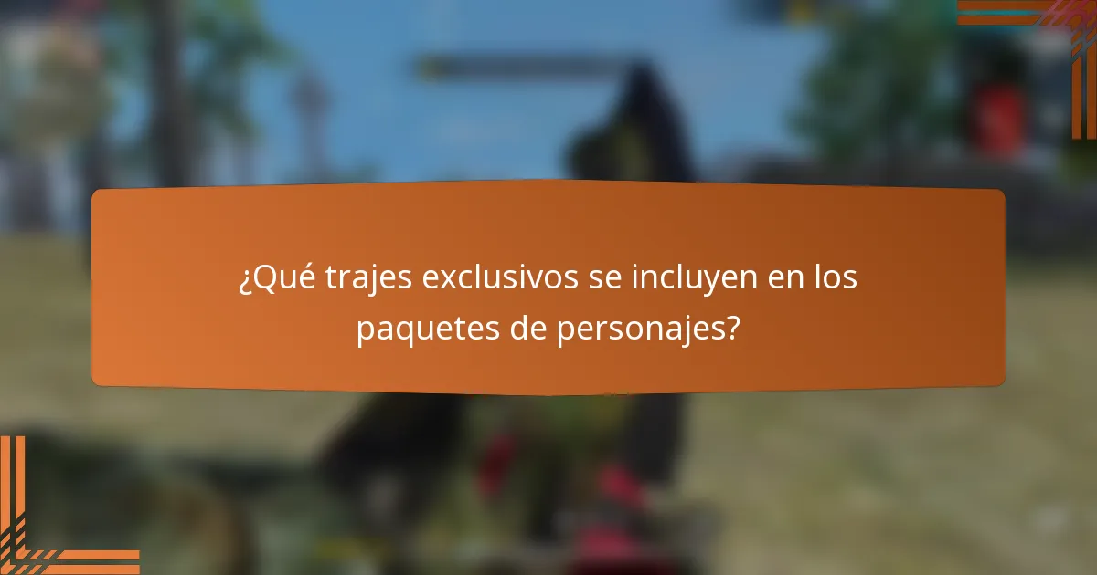 ¿Qué trajes exclusivos se incluyen en los paquetes de personajes?